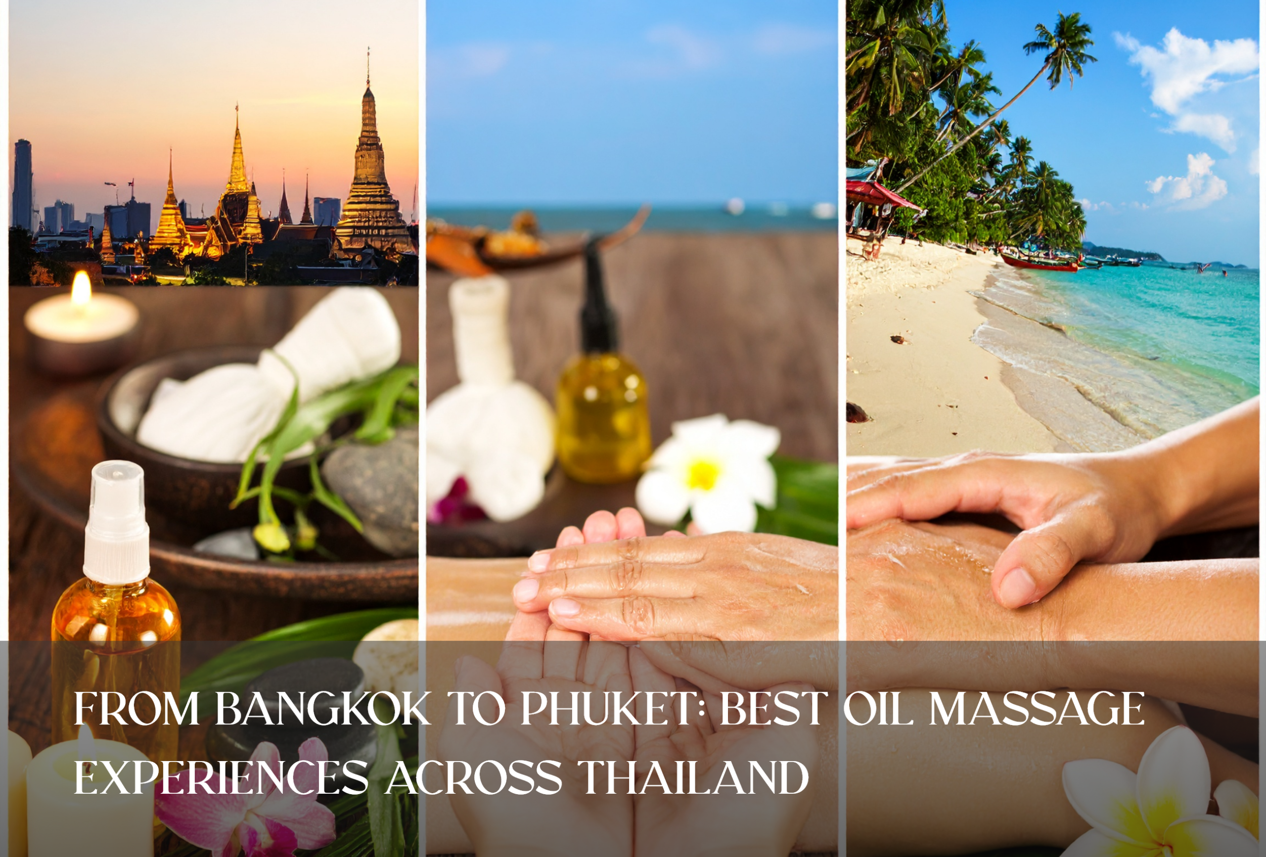 From Bangkok To Phuket Best Oil Massage Experiences Across Thailand